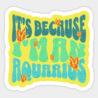 It's Because I'm An Aquarius Zodiac Retro Birthday Sticker